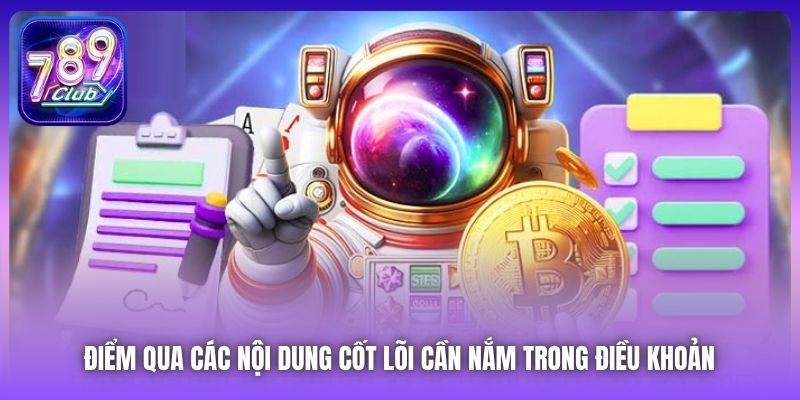 Điểm qua các nội dung cốt lõi cần nắm trong điều khoản 