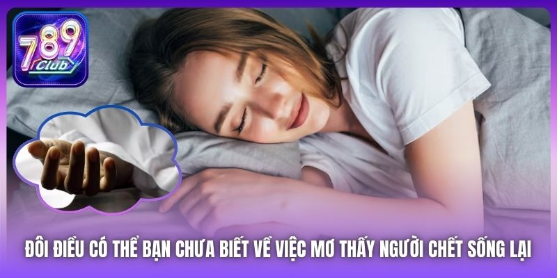 Đôi điều có thể bạn chưa biết về việc mơ thấy người chết sống lại 