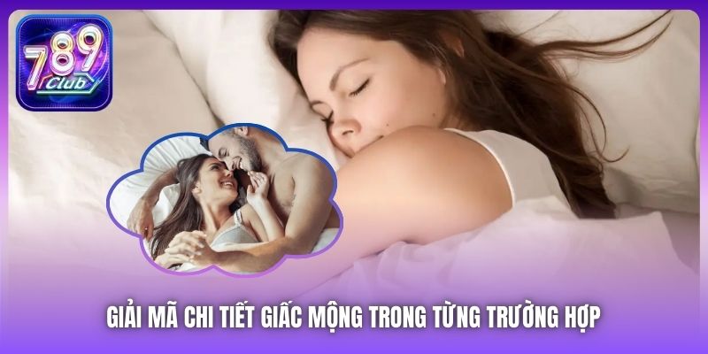 Giải mã chi tiết giấc mộng trong từng trường hợp 
