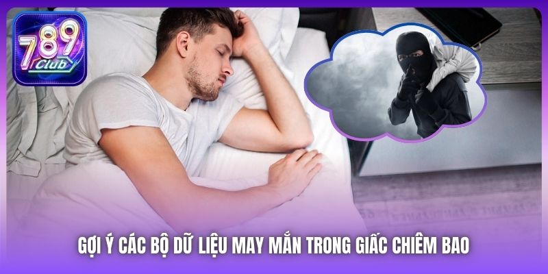 Gợi ý các bộ dữ liệu may mắn trong giấc chiêm bao 