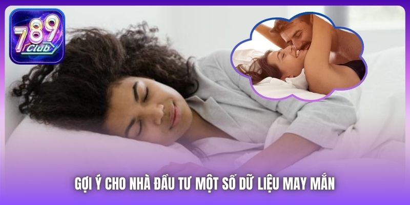 Gợi ý cho nhà đầu tư một số dữ liệu may mắn 