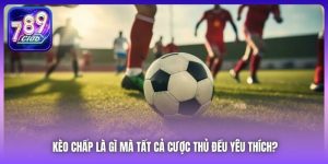 Kèo Chấp Là Gì Mà Tất Cả Cược Thủ Đều Yêu Thích?