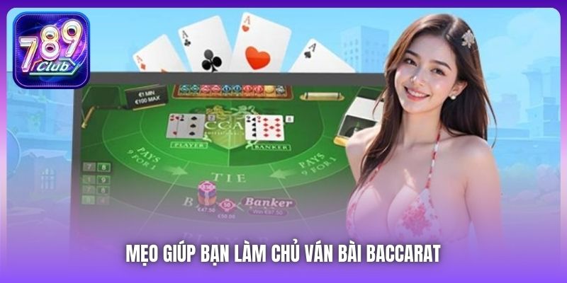 Mẹo giúp bạn làm chủ ván bài Baccarat 