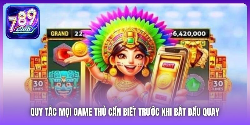 Quy tắc mọi game thủ cần biết trước khi bắt đầu quay 