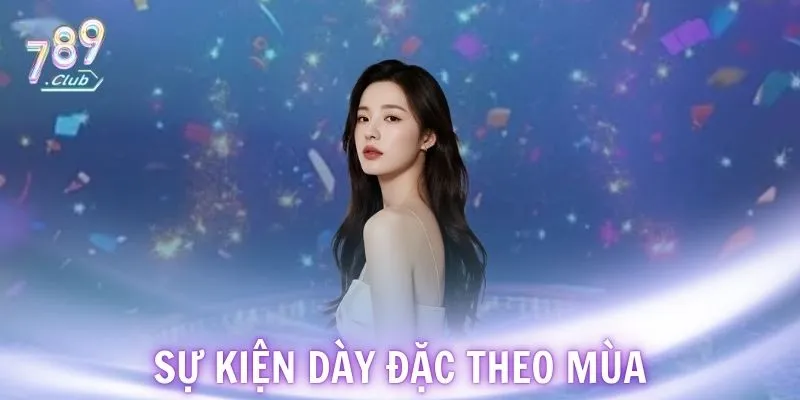 Sự kiện dày đặc theo mùa